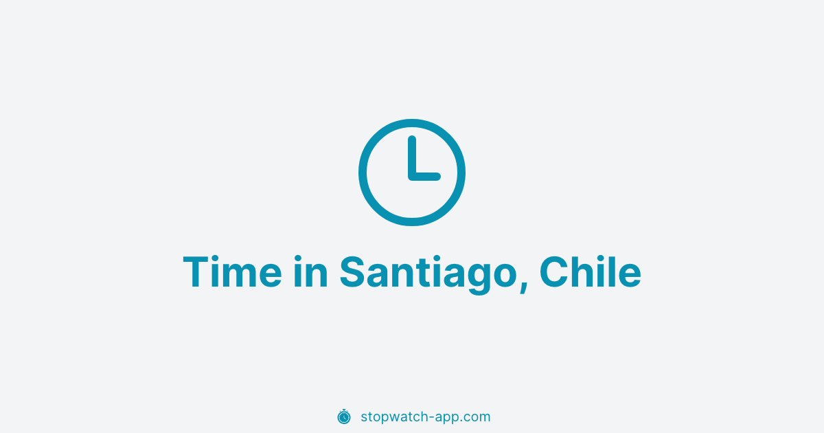 Current Local Time in Santiago, Chile | Stopwatch App