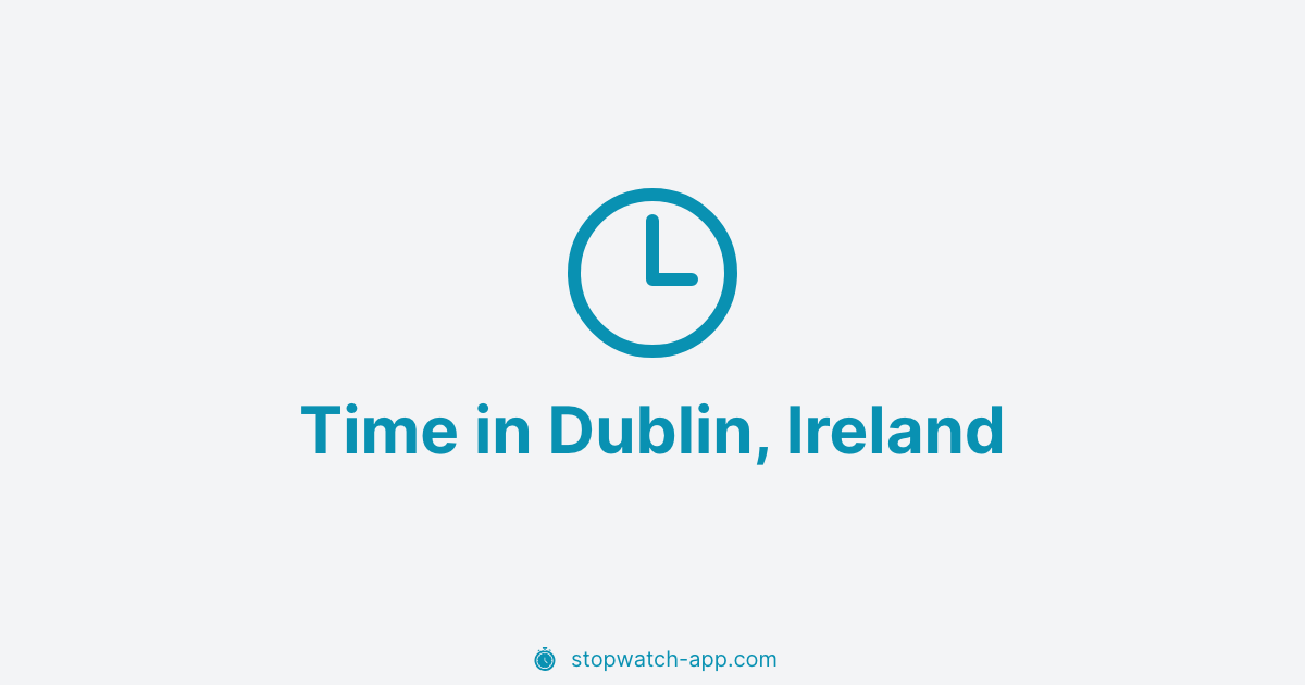Current Local Time In Dublin Ireland Current Local Time In Dublin Ireland